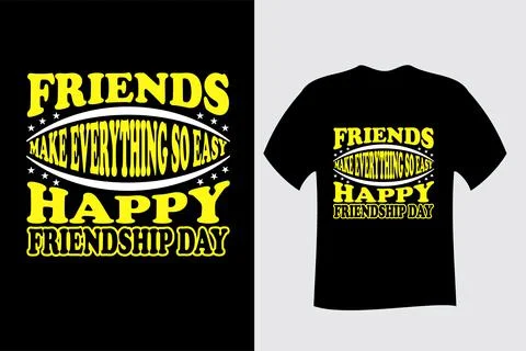 Friends make everything so easy happy friendship day T shirt Stock Illustration