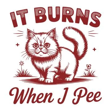 Funny cat quote it burns when i pee cute animal humor sarcastic vintage car.. Stock Illustration