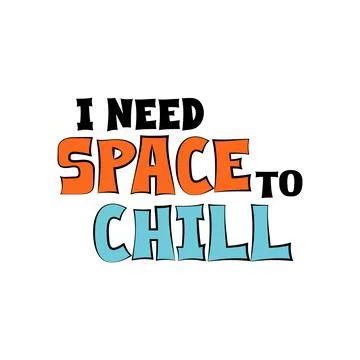 A funny quote. I need space to chill. Vector illustration Stock Illustration