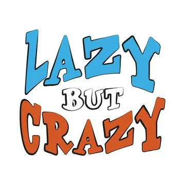 Funny quote lazy but crazy. Vector illustration Stock Illustration