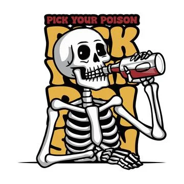 Funny skeleton drinking alcohol with quote pick your poison. Vector illustration Stock Illustration