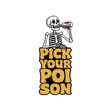 Funny skeleton drinking alcohol with quote pick your poison. Vector illustration Stock Illustration