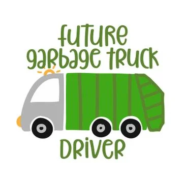 Future garbage truck driver - T-Shirts, Hoodie, Tank, gifts. Stock Illustration
