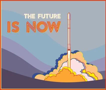 The Future is Now poster. Rocket, space craft vector rocket launching. Vector Stock Illustration