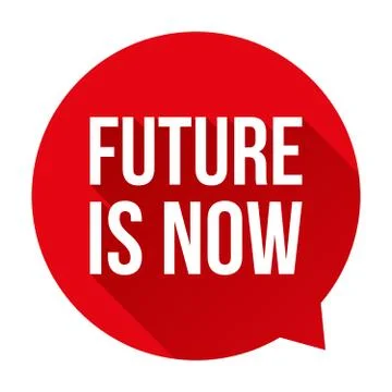 Future is Now speech bubble Stock Illustration