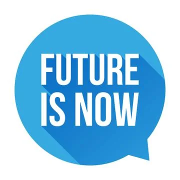 Future is Now speech bubble Stock Illustration