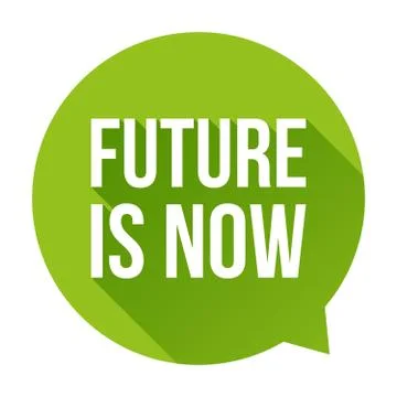Future is Now speech bubble Stock Illustration