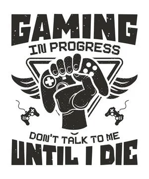 Gaming in progress don't talk to me until i die gaming svg tshirt design Stock Illustration