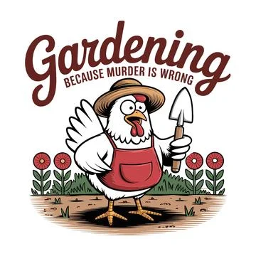 Gardening because murder is wrong funny chicken illustration vintage garden.. Stock Illustration