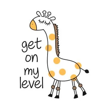 Get on my level - funny Giraffe character and text drawing. Stock Illustration