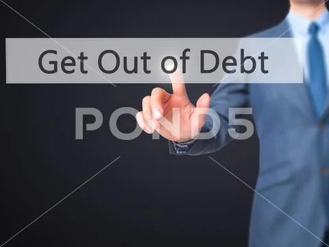 Get Out of Debt - Businessman press on digital screen. Stock Photos