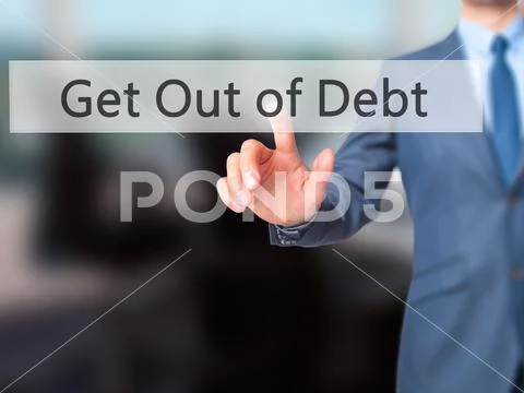 Get Out of Debt - Businessman press on digital screen. Stock Photos