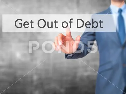 Get Out of Debt - Businessman press on digital screen. Stock Photos