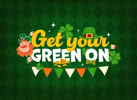Get your green on, St Patrick's holiday quote Stock Illustration