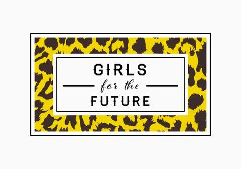Girls for the Future  slogan on leopard pattern background. Print graphic vec Stock Illustration