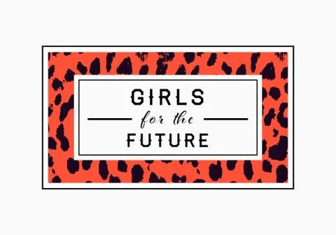 Girls for the Future  slogan on leopard pattern background. Print graphic vec Stock Illustration