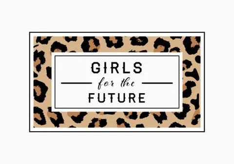 Girls for the Future  slogan on leopard pattern background. Print graphic vec Stock Illustration