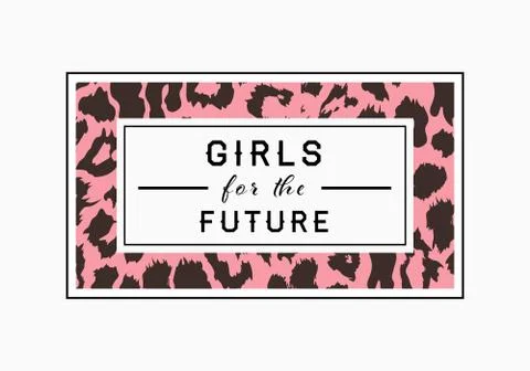 Girls for the Future  slogan on leopard pattern background. Print graphic vec Stock Illustration