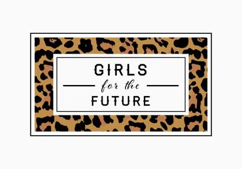Girls for the Future  slogan on leopard pattern background. Print graphic vec Stock Illustration