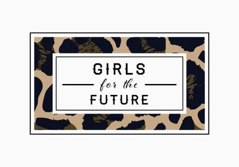Girls for the Future  slogan on leopard pattern background. Print graphic vec Stock Illustration