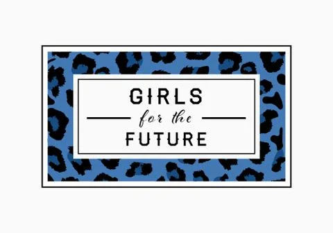 Girls for the Future  slogan on leopard pattern background. Print graphic vec Stock Illustration