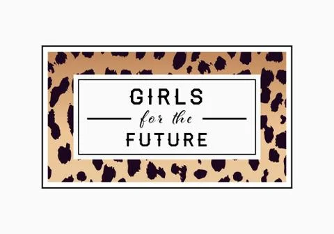 Girls for the Future  slogan on leopard pattern background. Print graphic vec Stock Illustration