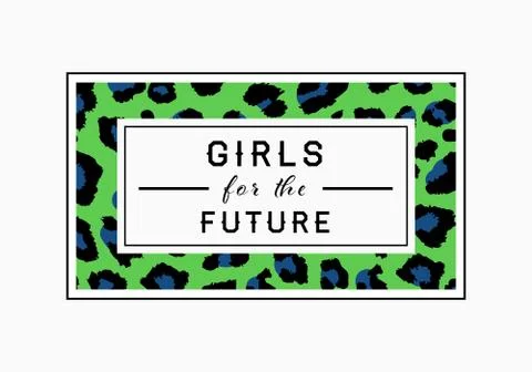 Girls for the Future  slogan on leopard pattern background. Print graphic vec Stock Illustration