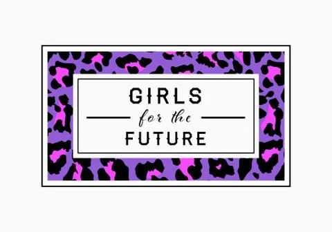 Girls for the Future  slogan on leopard pattern background. Print graphic vec Stock Illustration