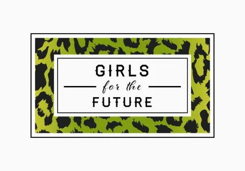 Girls for the Future  slogan on leopard pattern background. Print graphic vec Stock Illustration