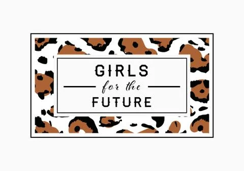Girls for the Future  slogan on leopard pattern background. Print graphic vec Stock Illustration