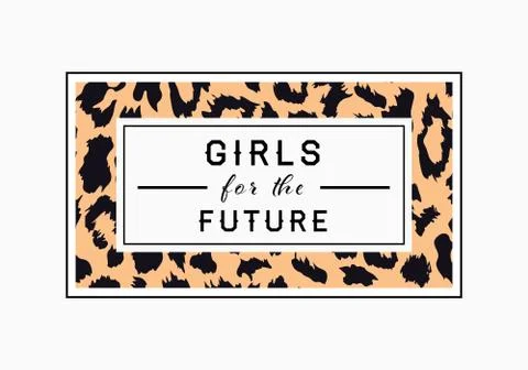 Girls for the Future  slogan on leopard pattern background. Print graphic vec Stock Illustration