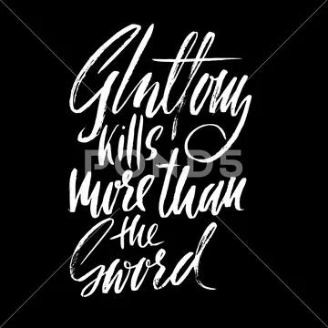 Gluttony kills more than the sword. Hand drawn lettering proverb. Vector Stock Illustration