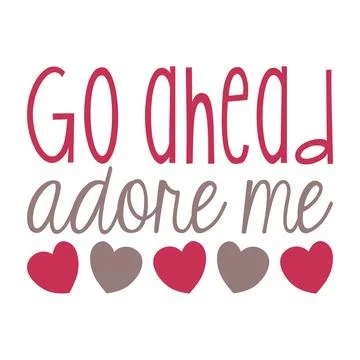 Go ahead adore me typography t-shirt design, tee print, t-shirt design Stock Illustration