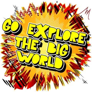 Go explore the big world. Vector illustrated comic book style design. Inspira Stock Illustration