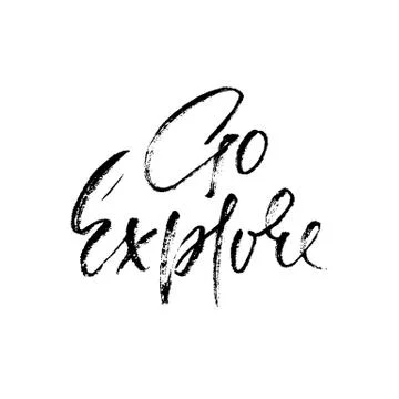Go explore. Hand written lettering typography. Modern brush calligraphy quote Stock Illustration