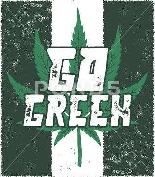 Go green poster. Canada legalize concept. With marijuana weed leaf. Cannabis Stock Illustration