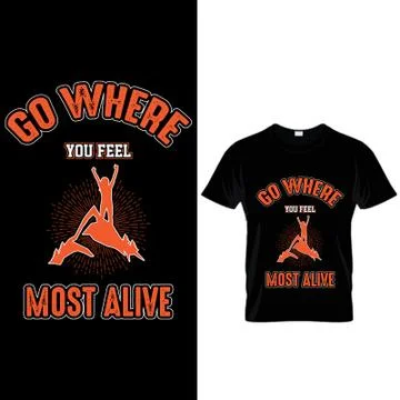 Go Where you feel most alive typography T Shirt design Stock Illustration