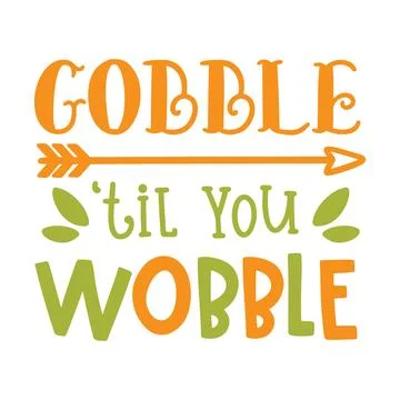 Gobble til you wobble typography t-shirt design, tee print, t-shirt design Stock-Illustration