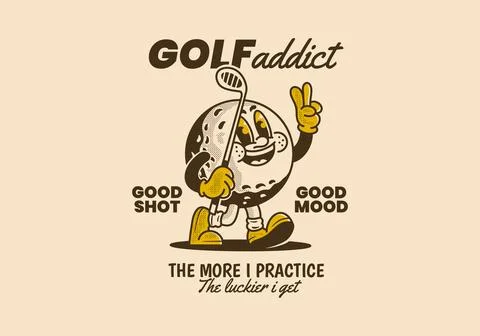 Golf addict. The more I practice, the luckier I get. Mascot character illus.. Stock Illustration