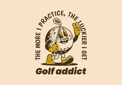 Golf addict. The more I practice, the luckier I get. Mascot character illus.. Stock Illustration