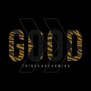 Good things are coming, quote, slogan typography graphic design, for t-shir.. Stock Illustration