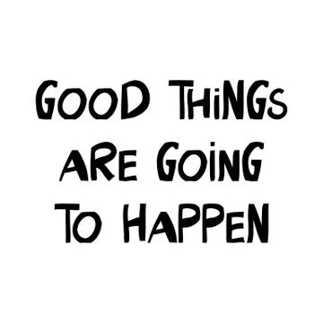 Good things are going to happen. Motivation quote. Cute hand drawn lettering  Stock Illustration