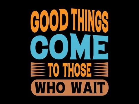 Good things Come To Those t-shirt Design Stock Illustration