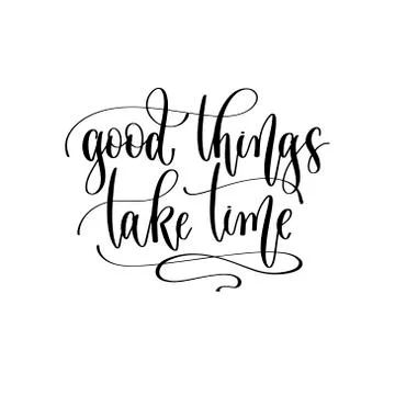 Good things take time - hand lettering inscription text motivation and Stock Illustration