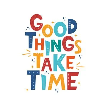 Good Things Take Time. Hand drawn motivation lettering phrase for poster, log Stock Illustration