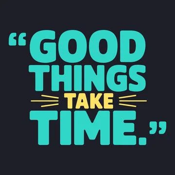 Good Things Take Time - Inspiring Quote for Patience and Growth Stock Illustration