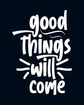 Good things will come. Stylish Hand drawn typography poster. Stock Illustration
