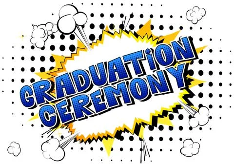 Graduation Ceremony - Vector illustrated comic book style phrase. Stock Illustration