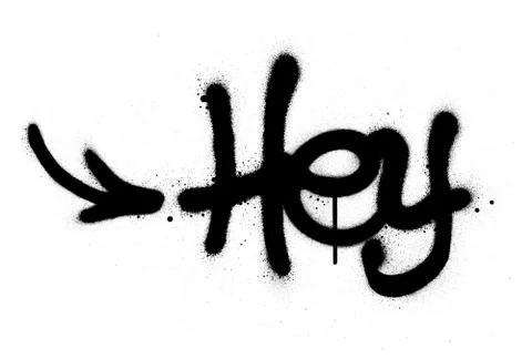 Graffiti hey word sprayed in black over white Stock Illustration