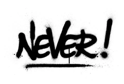 Graffiti never word sprayed in black over white Stock Illustration